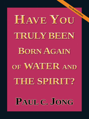 cover image of Have you truly been born again of water and the Spirit?  [New Revised Edition]